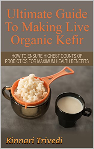 Read Ultimate Guide To Making Live Organic Kefir: How To Ensure The Highest Counts Of Probiotics For Maximum Health Benefits, written by Brendan Watson Read Ultimate Guide To Making Live Organic Kefir: How To Ensure The Highest Counts Of Probiotics For Maximum Health Benefits, written by Brendan Watson