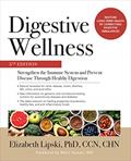 Read Digestive Wellness: Strengthen the Immune System and Prevent Disease Through Healthy Digestion, Fifth Edition, written by Elizabeth Lipski