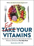 Read Eat Your Vitamins: Your Guide to Using Natural Foods to Get the Vitamins, Minerals, and Nutrients Your Body Needs, written by Mascha Davis Read Eat Your Vitamins: Your Guide to Using Natural Foods to Get the Vitamins, Minerals, and Nutrients Your Body Needs, written by Mascha Davis