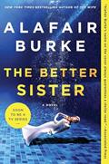 Read The Better Sister: A Twisty Tale of Domestic Noir with Family Secrets and Murder, written by Alafair Burke