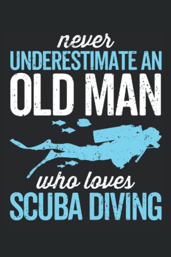 Read Never underestimate an old man who loves scuba diving: Funny scuba diving logbook Gifts for Divers - Dive Log | Track & Record 100 dives, written by Giorgia Billy Barrett Read Never underestimate an old man who loves scuba diving: Funny scuba diving logbook Gifts for Divers - Dive Log | Track & Record 100 dives, written by Giorgia Billy Barrett