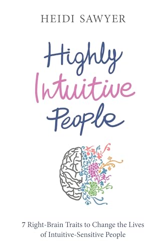 Read Highly Intuitive People: 7 Right-Brain Traits to Change the Lives of Intuitive-Sensitive People, written by Heidi Sawyer Read Highly Intuitive People: 7 Right-Brain Traits to Change the Lives of Intuitive-Sensitive People, written by Heidi Sawyer