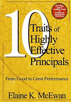 Ten Traits of Highly Effective Principals: From Good to Great Performance, written by Elaine K. McEwan-Adkins