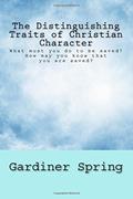 Read The Distinguishing Traits of Christian Character: What must you do to be saved? How may you know that you are saved?, written by Gardiner Spring Read The Distinguishing Traits of Christian Character: What must you do to be saved? How may you know that you are saved?, written by Gardiner Spring