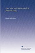 Read Race Traits and Tendencies of the American Negro,, written by Frederick Ludwig Hoffman Read Race Traits and Tendencies of the American Negro,, written by Frederick Ludwig Hoffman