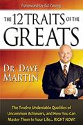 Read The 12 Traits of the Greats: The Twelve Undeniable Qualities of Uncommon Achievers, and How You Can Master Them in Your Life...RIGHT NOW!, written by Dave Martin