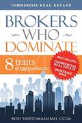 Read Brokers Who Dominate 8 Traits of Top Producers by Rod Santomassimo (2011) Hardcover, written by Rod Santomassimo