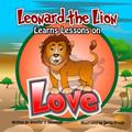 Read Leonard the Lion Learns Lessons on Love (character traits), written by Jennifer J. Swanson