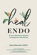 Read Heal Endo: An Anti-Inflammatory Approach to Healing from Endometriosis, written by Katie Edmonds
