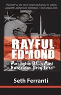 Read Rayful Edmond: Washington D.C.'s Most Notorious Drug Lord, written by Seth Ferranti