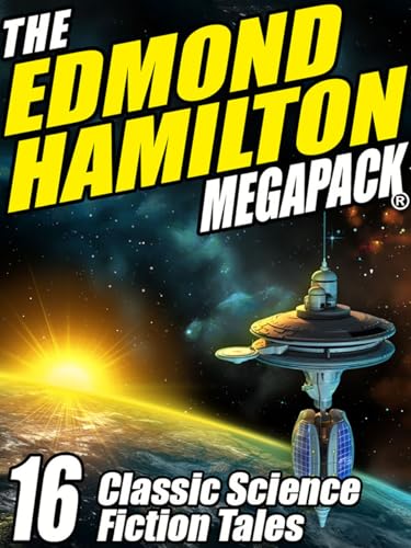 Read The Edmond Hamilton MEGAPACK ®: 16 Classic Science Fiction Tales, written by Edmond Hamilton