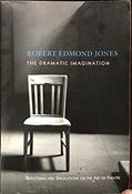 Read The Dramatic Imagination: Reflections and Speculations on the Art of the Theatre, Reissue (Theatre Arts Book), written by Robert Edmond Jones