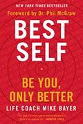 Read Best Self: Be You, Only Better, written by Mike Bayer