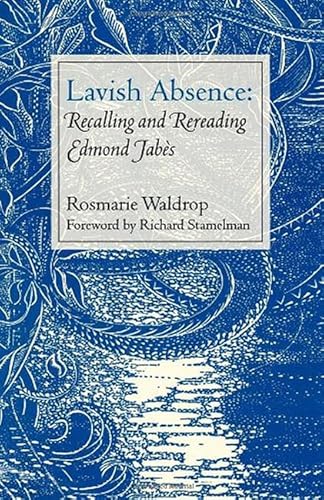 Read Lavish Absence: Recalling and Rereading Edmond Jabès, written by Rosmarie Waldrop Read Lavish Absence: Recalling and Rereading Edmond Jabès, written by Rosmarie Waldrop