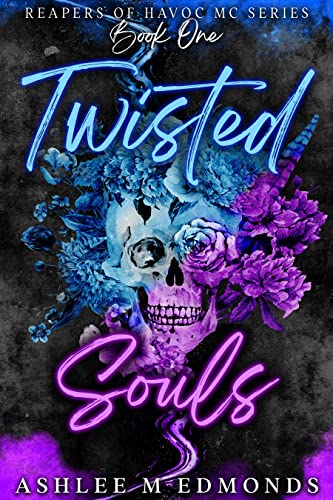 Read Twisted Souls: Reapers of Havoc MC, written by Ashlee M. Edmonds Read Twisted Souls: Reapers of Havoc MC, written by Ashlee M. Edmonds