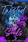 Read Twisted Souls: Reapers of Havoc MC, written by Ashlee M. Edmonds