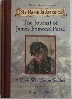 The Journal of James Edmond Pease: A Civil War Union Soldier, Virginia, 1863 (My Name is America), written by Jim Murphy