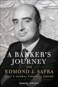 Read A Banker's Journey: How Edmond J. Safra Built a Global Financial Empire, written by Daniel Gross Read A Banker's Journey: How Edmond J. Safra Built a Global Financial Empire, written by Daniel Gross