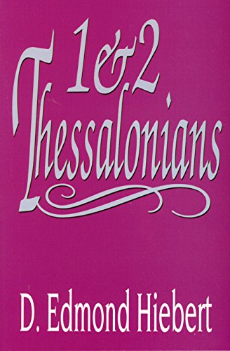 Read 1 & 2 Thessalonians, written by D. Edmond Hiebert; D. Edmond Heiber; D. Edmond Heiber Read 1 & 2 Thessalonians, written by D. Edmond Hiebert; D. Edmond Heiber; D. Edmond Heiber