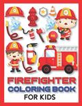 Read FIREFIGHTER COLORING BOOK FOR KIDS: Amazing firefighter illustration to color, gift idea for kids who loves the adventures!, written by PDPM Publications