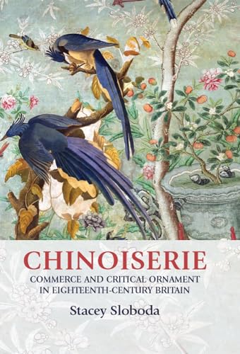 Read Chinoiserie: Commerce and critical ornament in eighteenth-century Britain (Studies in Design and Material Culture), written by Stacey Sloboda Read Chinoiserie: Commerce and critical ornament in eighteenth-century Britain (Studies in Design and Material Culture), written by Stacey Sloboda