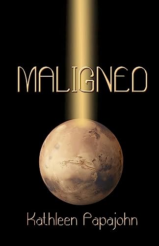 Read Maligned, written by Kathleen Papajohn Read Maligned, written by Kathleen Papajohn