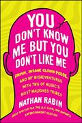 Read You Don't Know Me but You Don't Like Me: Phish, Insane Clown Posse, and My Misadventures with Two of Music's Most Maligned Tribes, written by Nathan Rabin