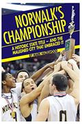 Read Norwalk's championship: A historic state title - and the maligned city that embraced it, written by Mark Hazelwood