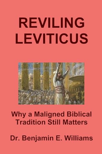 Read REVILING LEVITICUS. Why a Maligned Biblical Tradition Still Matters, written by Benjamin Williams Read REVILING LEVITICUS. Why a Maligned Biblical Tradition Still Matters, written by Benjamin Williams