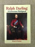 Read Ralph Darling: A Governor Maligned, written by Brian H. Fletcher