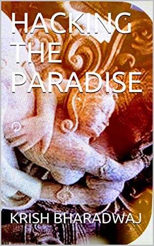 Read HACKING THE PARADISE (BHARADHWAJ), written by KRISH BHARADWAJ Read HACKING THE PARADISE (BHARADHWAJ), written by KRISH BHARADWAJ