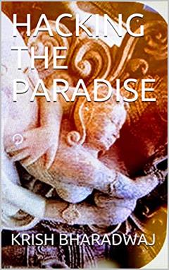 HACKING THE PARADISE (BHARADHWAJ), written by KRISH BHARADWAJ