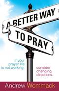 Read A Better Way to Pray, written by Andrew Wommack