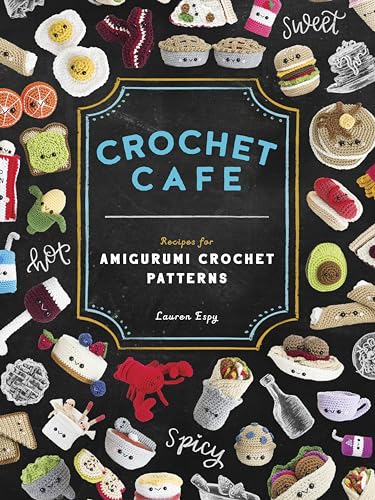 Read Crochet Cafe: Recipes for Amigurumi Crochet Patterns, written by Lauren Espy Read Crochet Cafe: Recipes for Amigurumi Crochet Patterns, written by Lauren Espy