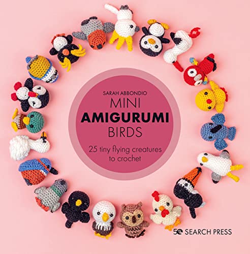 Read Mini Amigurumi Birds: 25 tiny flying creatures to crochet, written by Sarah Abbondio