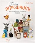 Read Funny Amigurumi: 16 Creatures & Their Accessories to Crochet, written by Emilie Penou
