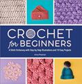 Read Crochet for Beginners: A Stitch Dictionary with Step-by-Step Illustrations and 10 Easy Projects, written by Arica Presinal