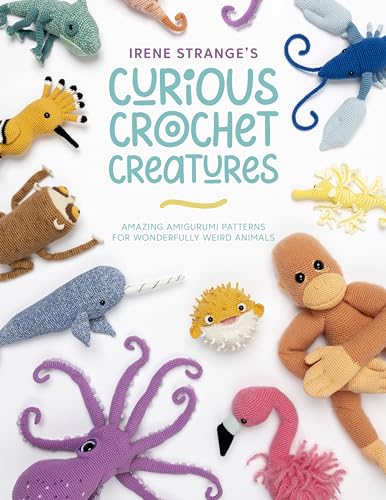 Read Irene Strange's Curious Crochet Creatures: Amazing Amigurumi Patterns for Wonderfully Weird Animals, written by Irene Strange