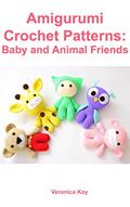 Read Amigurumi Crochet Patterns: Baby and Animal Friends, written by Veronica Kay