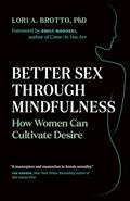 Read Better Sex Through Mindfulness: How Women Can Cultivate Desire, written by Lori A. Brotto
