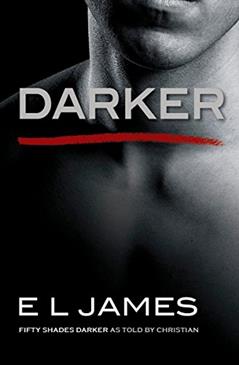 Darker: Fifty Shades Darker as Told by Christian (Fifty Shades of Grey Series, 5), written by E L James