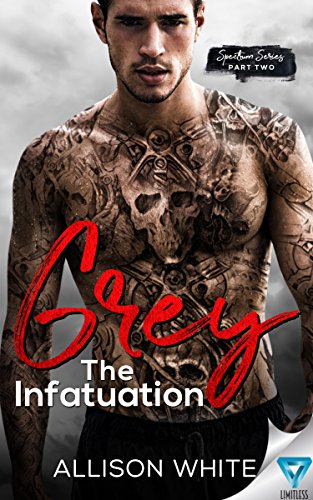 Read Grey: The Infatuation (Spectrum Series Book 2), written by Allison White Read Grey: The Infatuation (Spectrum Series Book 2), written by Allison White