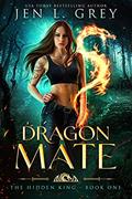 Read Dragon Mate (The Hidden King Book 1), written by Jen L. Grey