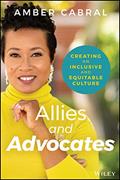 Read Allies and Advocates: Creating an Inclusive and Equitable Culture, written by Amber Cabral