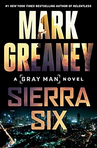 Read Sierra Six (Gray Man Book 11), written by Mark Greaney Read Sierra Six (Gray Man Book 11), written by Mark Greaney