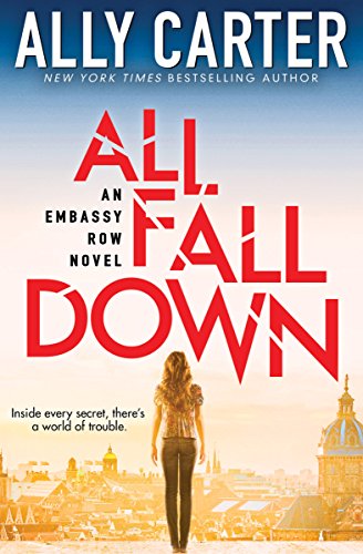 Read All Fall Down (Embassy Row, Book 1) (1), written by Ally Carter Read All Fall Down (Embassy Row, Book 1) (1), written by Ally Carter