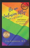 Read Be an Inclusion Ally: ABCs of LGBTQ+, written by Lisa Koenecke
