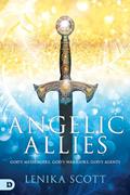 Read Angelic Allies: God's Messengers, God's Warriors, God's Agents, written by Lenika Scott Read Angelic Allies: God's Messengers, God's Warriors, God's Agents, written by Lenika Scott