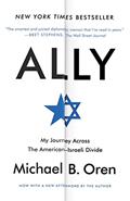 Read Ally: My Journey Across the American-Israeli Divide, written by Michael B. Oren