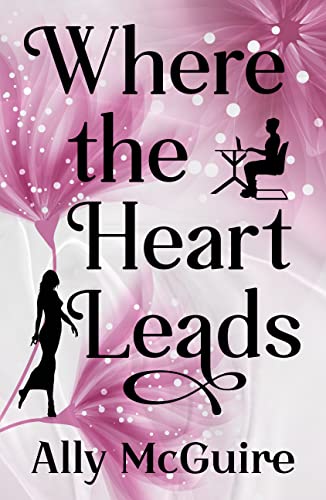 Read Where the Heart Leads, written by Ally McGuire Read Where the Heart Leads, written by Ally McGuire